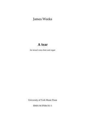 James Weeks: A Tear: Chœur Mixte et Piano/Orgue