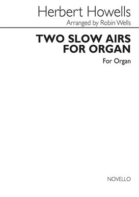 Herbert Howells: Two Slow Airs For Organ: Orgue