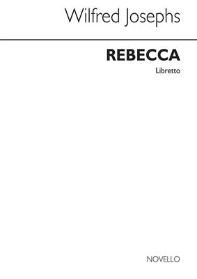 Wilfred Josephs: Rebecca (Libretto):