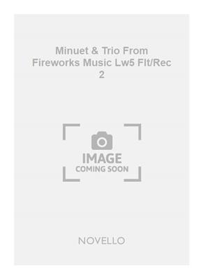 Georg Friedrich Händel: Minuet & Trio From Fireworks Music Lw5 Flt/Rec 2: Bois (Ensemble)