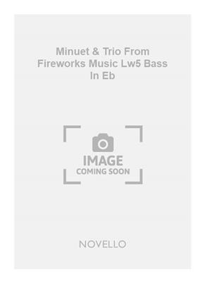 Georg Friedrich Händel: Minuet & Trio From Fireworks Music Lw5 Bass In Eb: Solo pour Basson