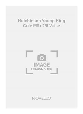 Hutchinson Young King Cole M&r 2/6 Voice: Solo pour Chant