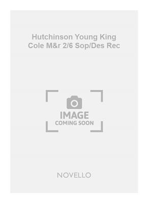 Hutchinson Young King Cole M&r 2/6 Sop/Des Rec: Flûte à Bec Soprano