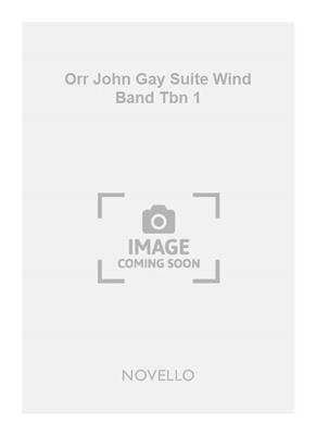 John Gay: Orr John Gay Suite Wind Band Tbn 1: Solo pourTrombone