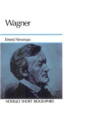 Ernest Newman: Wagner Biography (Newman)