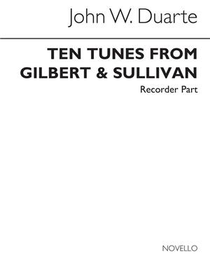John W. Duarte: Ten Tunes From Gilbert & Sullivan (Recorder Part): Flûte à Bec Soprano