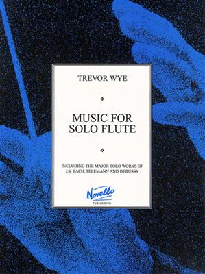Trevor Wye: Music For Solo Flute: Solo pour Flûte Traversière