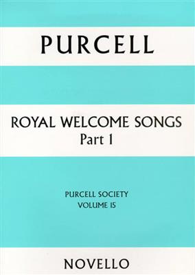Henry Purcell: Purcell Society Volume 15 Royal Welcome Songs Pt 1: Chœur Mixte et Ensemble