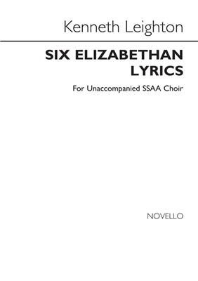 Kenneth Leighton: Six Elizabethan Lyrics: Voix Hautes et Accomp.