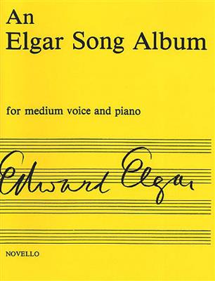 An Elgar Song Album - Medium Voice And Piano: Chant et Piano