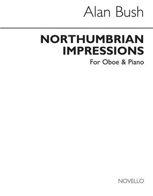 Alan Bush: Northumbrian Impressions for Oboe and Piano: Solo pour Hautbois