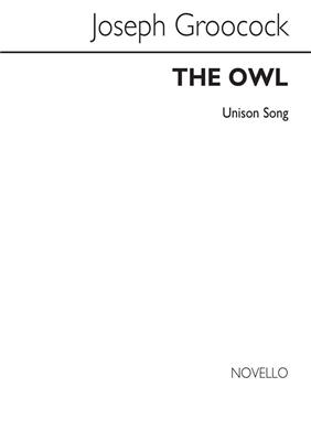 J Groocock: The Owl Unison: Chœur Mixte et Accomp.