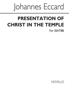 Johannes Eccard: Presentation Of Christ In The Temple (SSATBB): Chœur Mixte et Accomp.