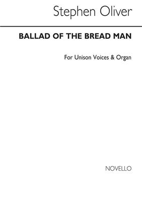 Stephen Oliver: Ballad Of The Bread Man for Unison Voices: Chœur Mixte et Accomp.