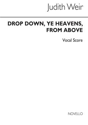 Judith Weir: Drop Down Ye Heavens From Above: Chœur Mixte et Accomp.
