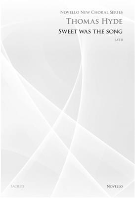 Thomas Hyde: Sweet Was The Song (Novello New Choral Series): Chœur Mixte et Accomp.