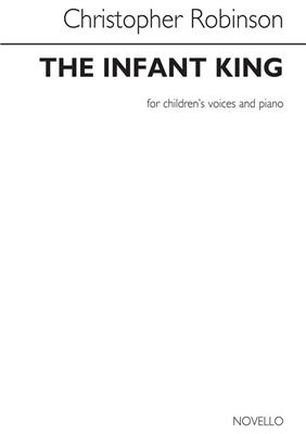 Christopher Robinson: The Infant King: Chœur d'enfants et Piano/Orgue