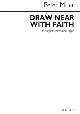 Peter Miller: Draw Near With Faith: Voix Hautes et Piano/Orgue