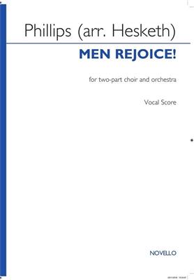 John C. (arr. Hesketh) Phillips: Men Rejoice!: (Arr. Hesketh): Voix Hautes et Accomp.