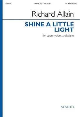 Richard Allain: Shine a Little Light: Voix Hautes et Piano/Orgue