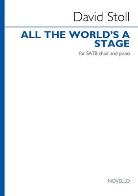 David Stoll: All The World's a Stage (Satb Choir Version): Chœur Mixte et Piano/Orgue