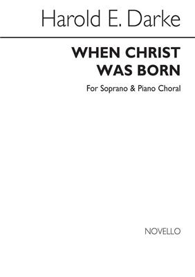 Harold E. Darke: When Christ Was Born: Chant et Piano