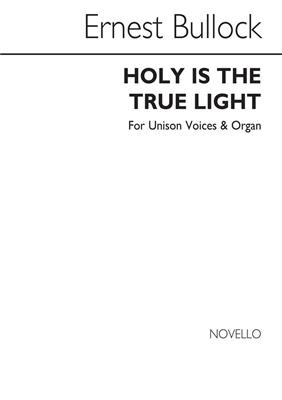 Ernest Bullock: Holy Is The True Light: Chœur Mixte et Piano/Orgue