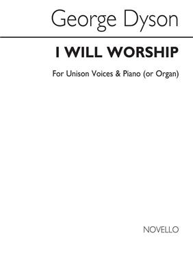 George Dyson: I Will Worship: Chœur Mixte et Piano/Orgue