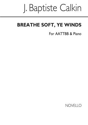 John Baptiste Calkin: J Breathe Soft Ye Winds Aattbb And Piano: Voix Basses et Piano/Orgue
