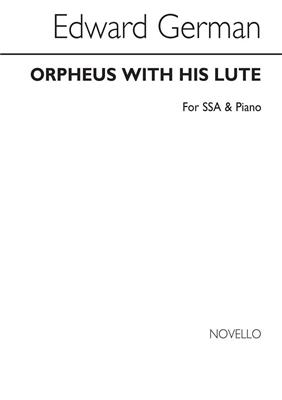 Edward German: Orpheus With His Lute Ssa/Piano: Voix Hautes et Piano/Orgue