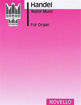 Georg Friedrich Händel: Water Music For Organ (Peasgood): Orgue
