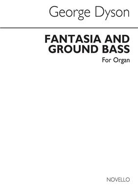 George Dyson: Fantasia And Ground Bass for Organ: Orgue