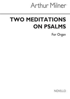 Arthur Milner: Two Meditations On Psalms: Orgue