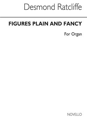 Desmond Ratcliffe: Figures Plain And Fancy for Organ: Orgue