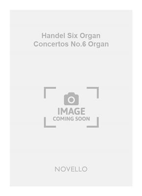 Handel Six Organ Concertos No.6 Organ: Orgue