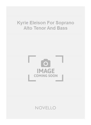 Kyrie Eleison For Soprano Alto Tenor And Bass: Chœur Mixte et Accomp.
