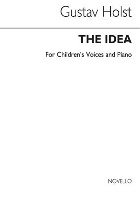 Gustav Holst: The Idea-children's Voices And Piano: Chant et Piano