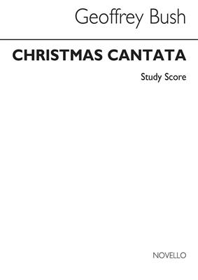 Geoffrey Bush: Christmas Cantata: Chœur Mixte et Ensemble