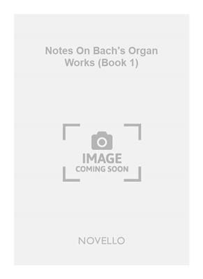 Notes On Bach's Organ Works (Book 1): Orgue