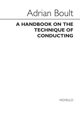 Sir Adrian Boult: A Handbook On The Technique Of Conducting