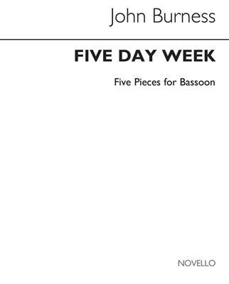 John Burness: Five Day Week for Bassoon and Piano: Basson et Accomp.