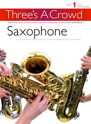 Three's A Crowd: Book 1 Saxophone: Saxophones (Ensemble)