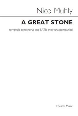 Nico Muhly: A Great Stone: Chœur Mixte et Accomp.