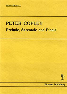Peter Copley: Prelude, Serenade and Finale: Solo pour Guitare