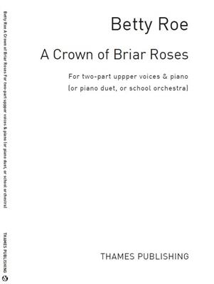 Betty Roe: A Crown Of Briar Roses: Voix Hautes et Piano/Orgue