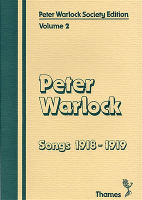 Peter Warlock: Society Edition: Volume 2 Songs 1918-1919: Chant et Piano