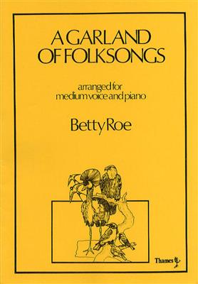 A Garland Of Folksongs: (Arr. Betty Roe): Chant et Piano