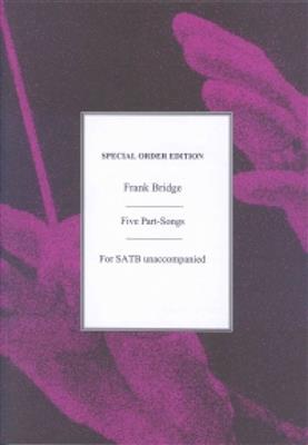 Frank Bridge: 5 Part-Songs: Chœur Mixte et Accomp.