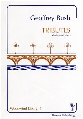 Geoffrey Bush: Tributes: Clarinette et Accomp.