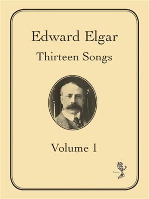Edward Elgar: 13 Songs Volume 1: Chant et Piano